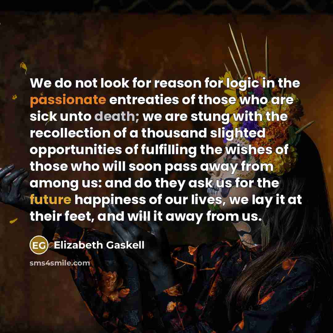“We do not look for reason for logic in the…” quote by Elizabeth Gaskell