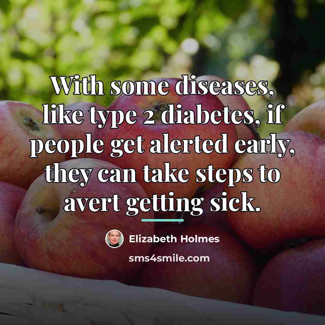 “With some diseases, like type 2 diabetes, if people get…” quote by Elizabeth Holmes