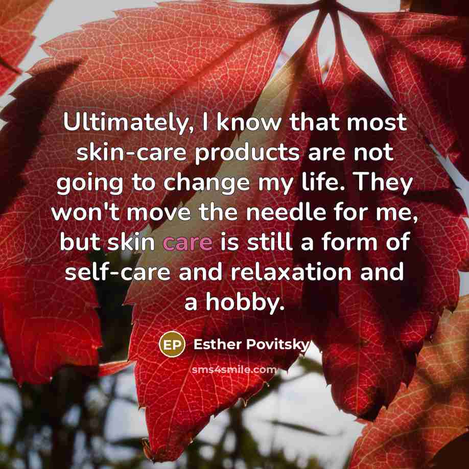 “Ultimately, I know that most skin-care products are not going…” quote by Esther Povitsky