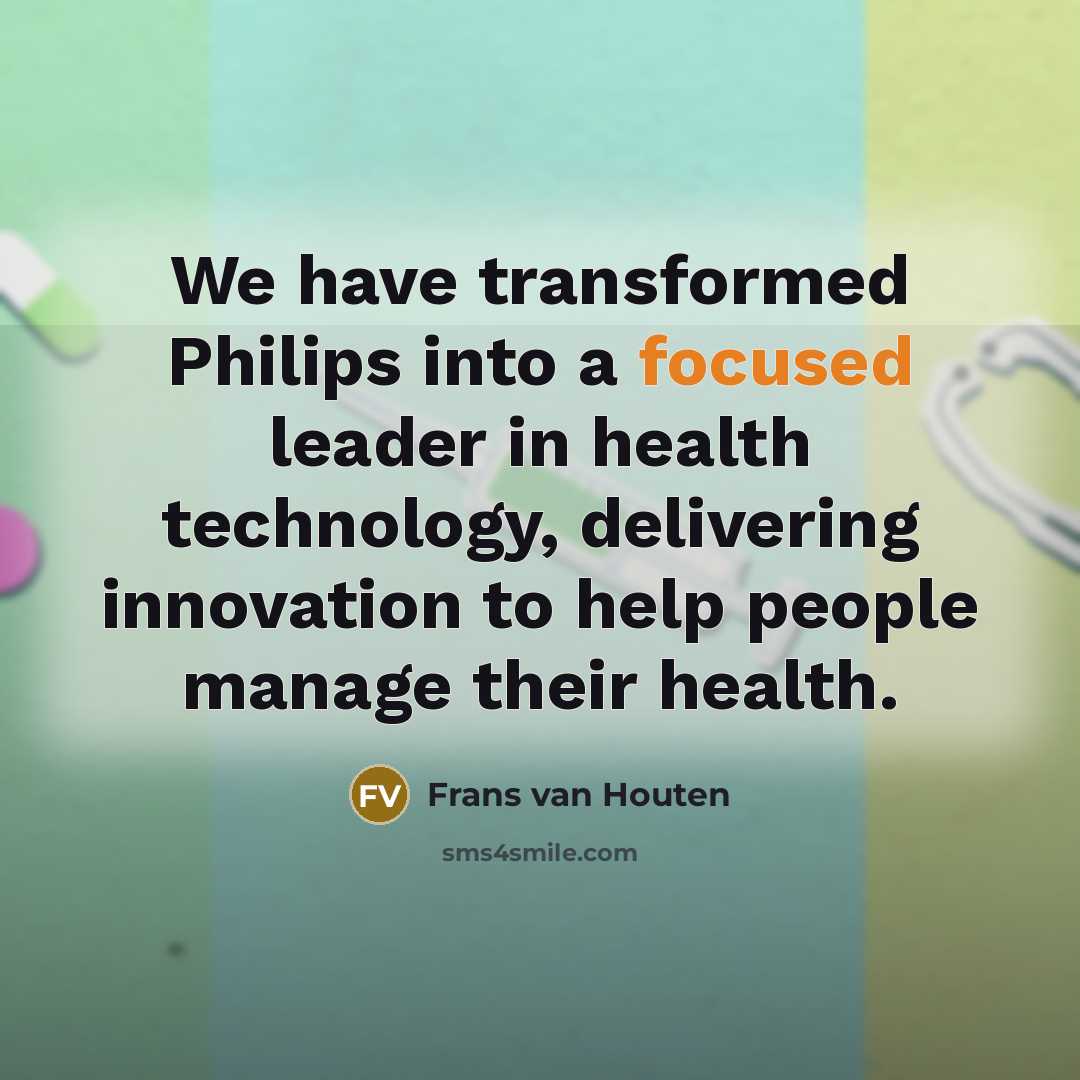 “We have transformed Philips into a focused leader in health…” quote by Frans van Houten