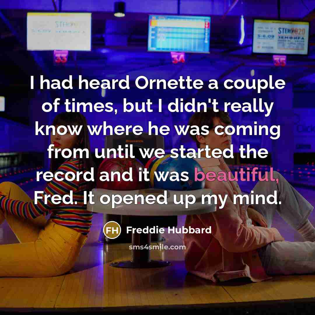 “I had heard Ornette a couple of times, but I…” quote by Freddie Hubbard