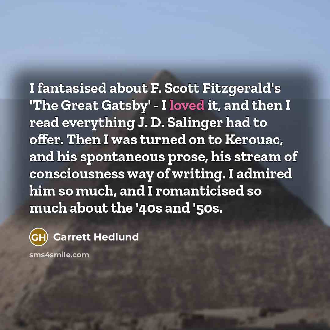 “I fantasised about F. Scott Fitzgerald's 'The Great Gatsby' -…” quote by Garrett Hedlund