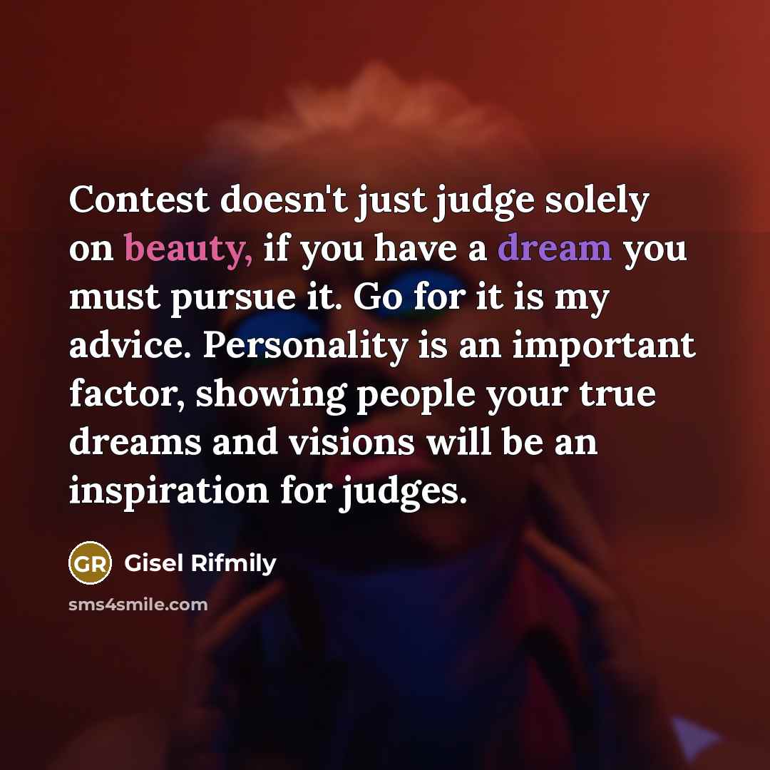 “Contest doesn't just judge solely on beauty, if you have…” quote by Gisel Rifmily