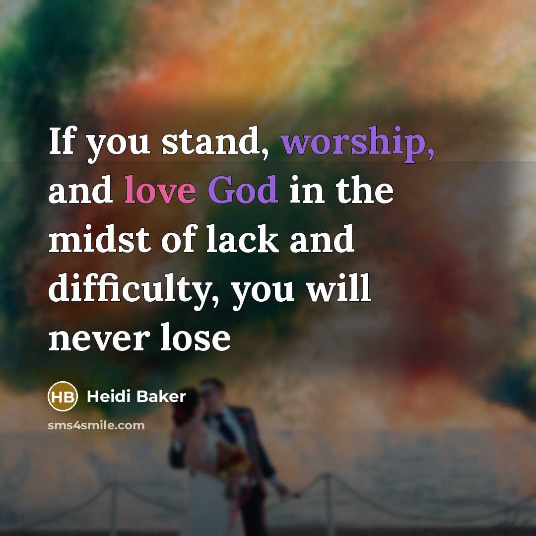 “If you stand, worship, and love God in the midst…” quote by Heidi Baker