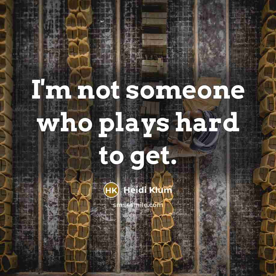 “I'm not someone who plays hard to get.…” quote by Heidi Klum