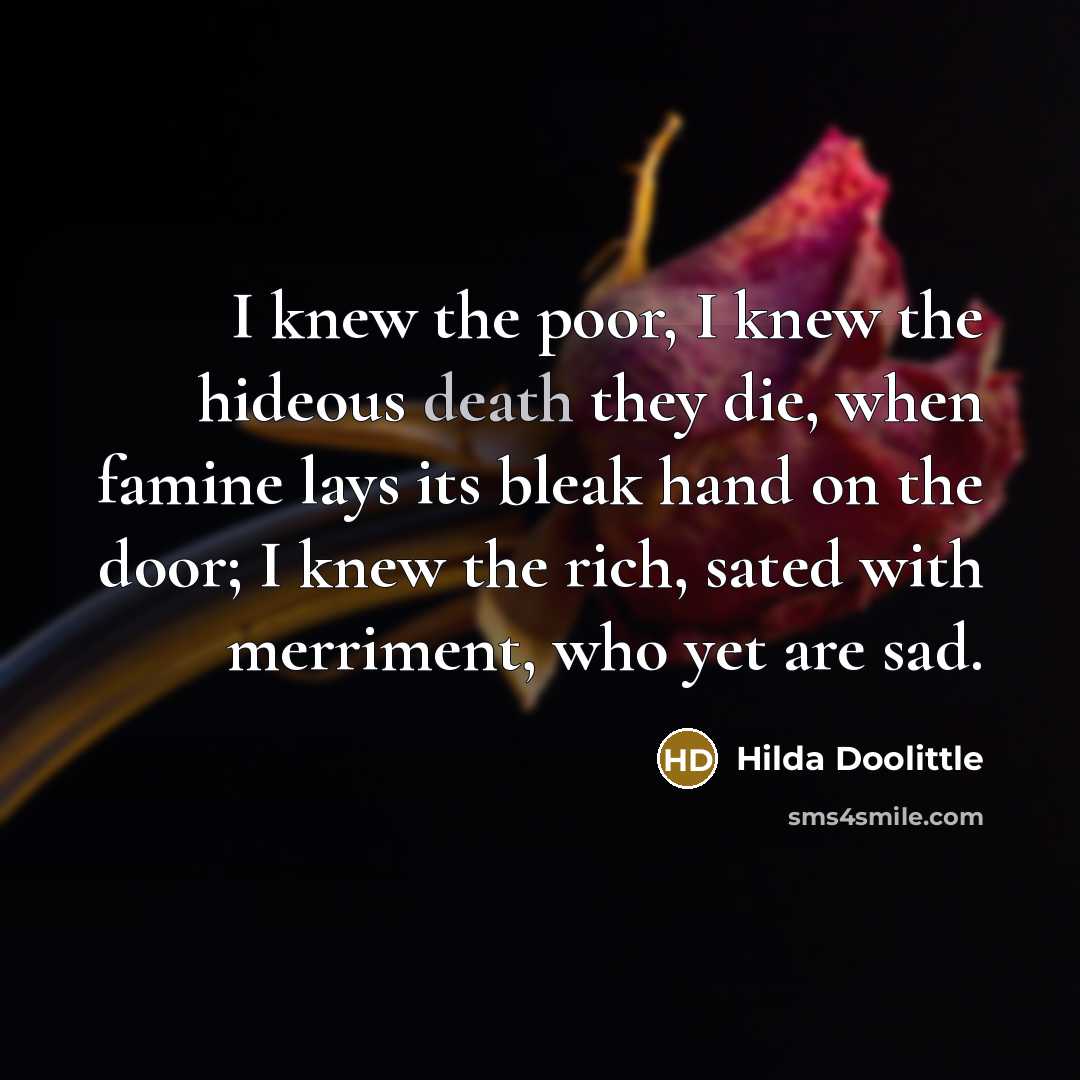 “I knew the poor, I knew the hideous death they…” quote by Hilda Doolittle