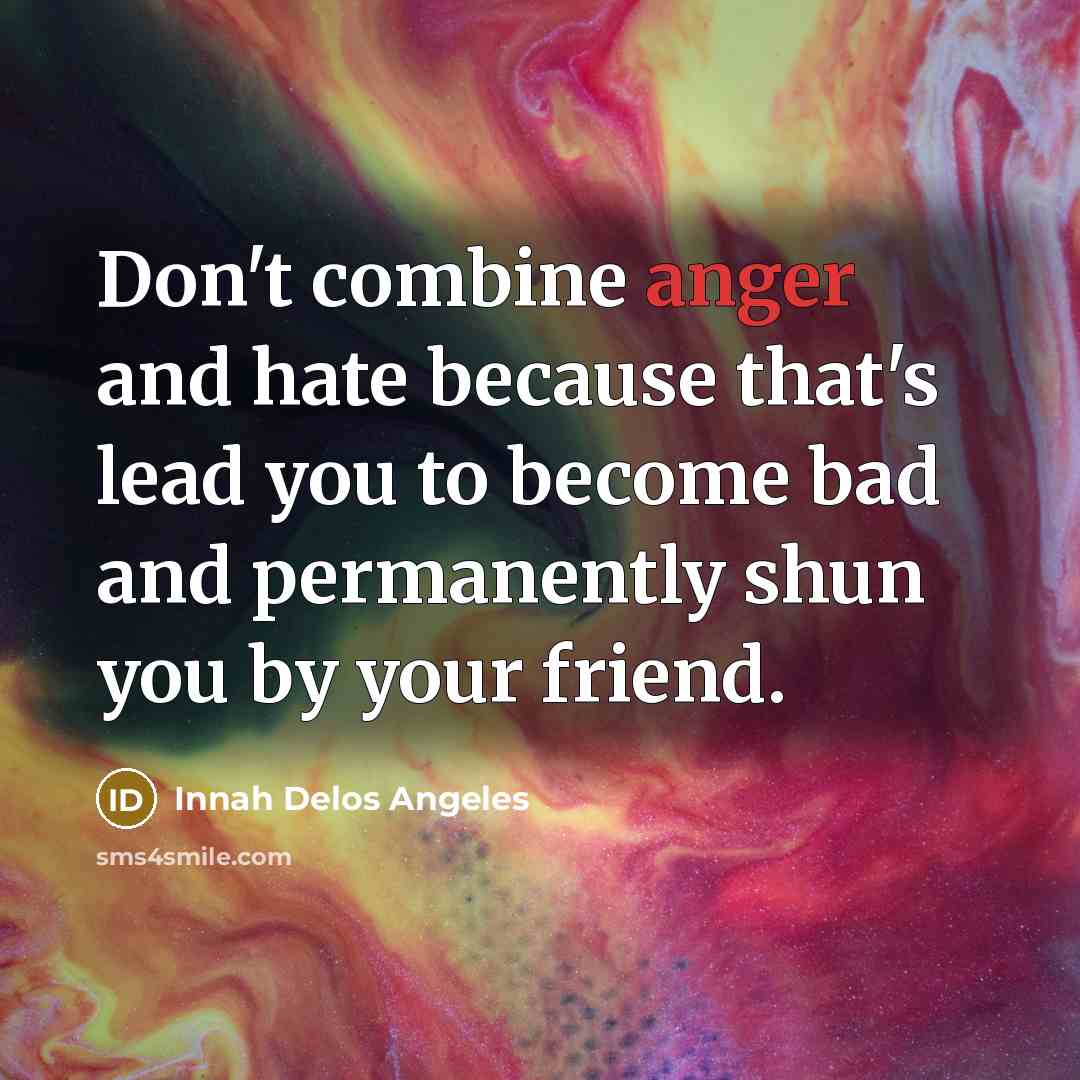 “Don't combine anger and hate because that's lead you to…” quote by Innah Delos Angeles