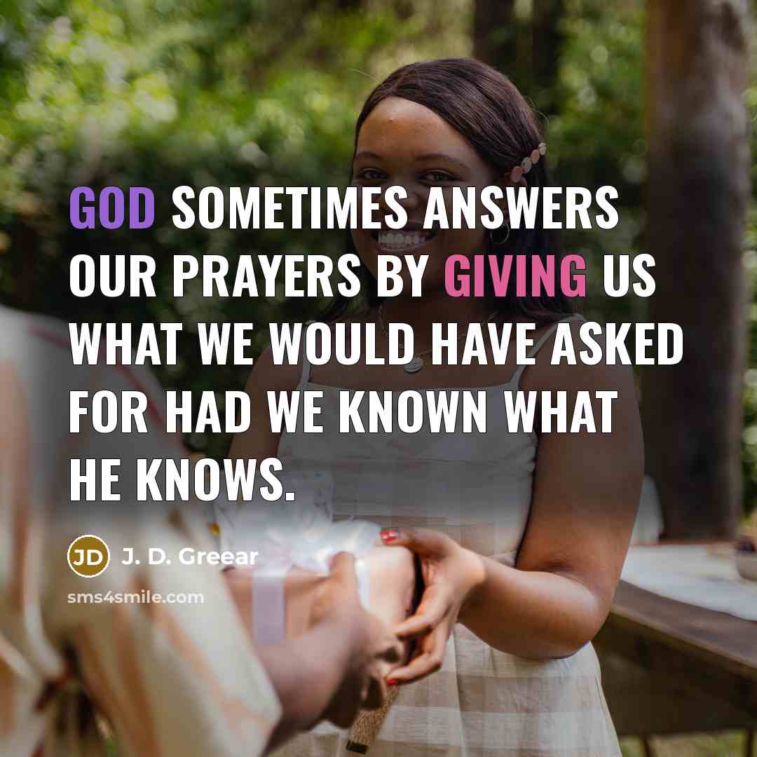 “God sometimes answers our prayers by giving us what we…” quote by J. D. Greear