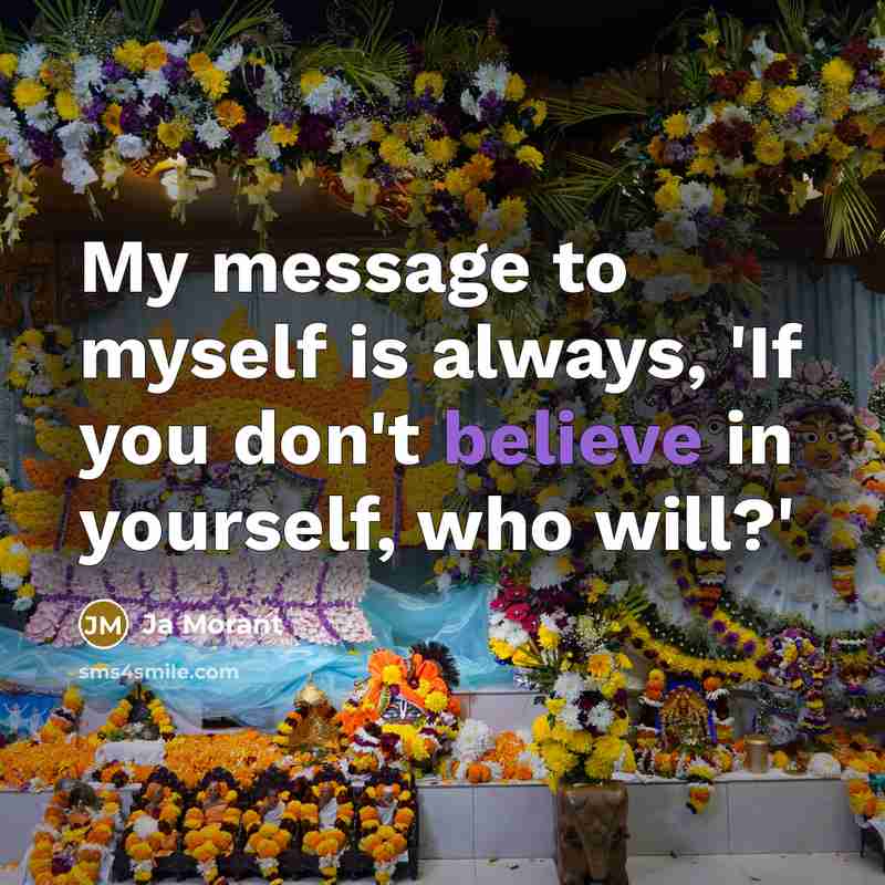 “My message to myself is always, 'If you don't believe…” quote by Ja Morant
