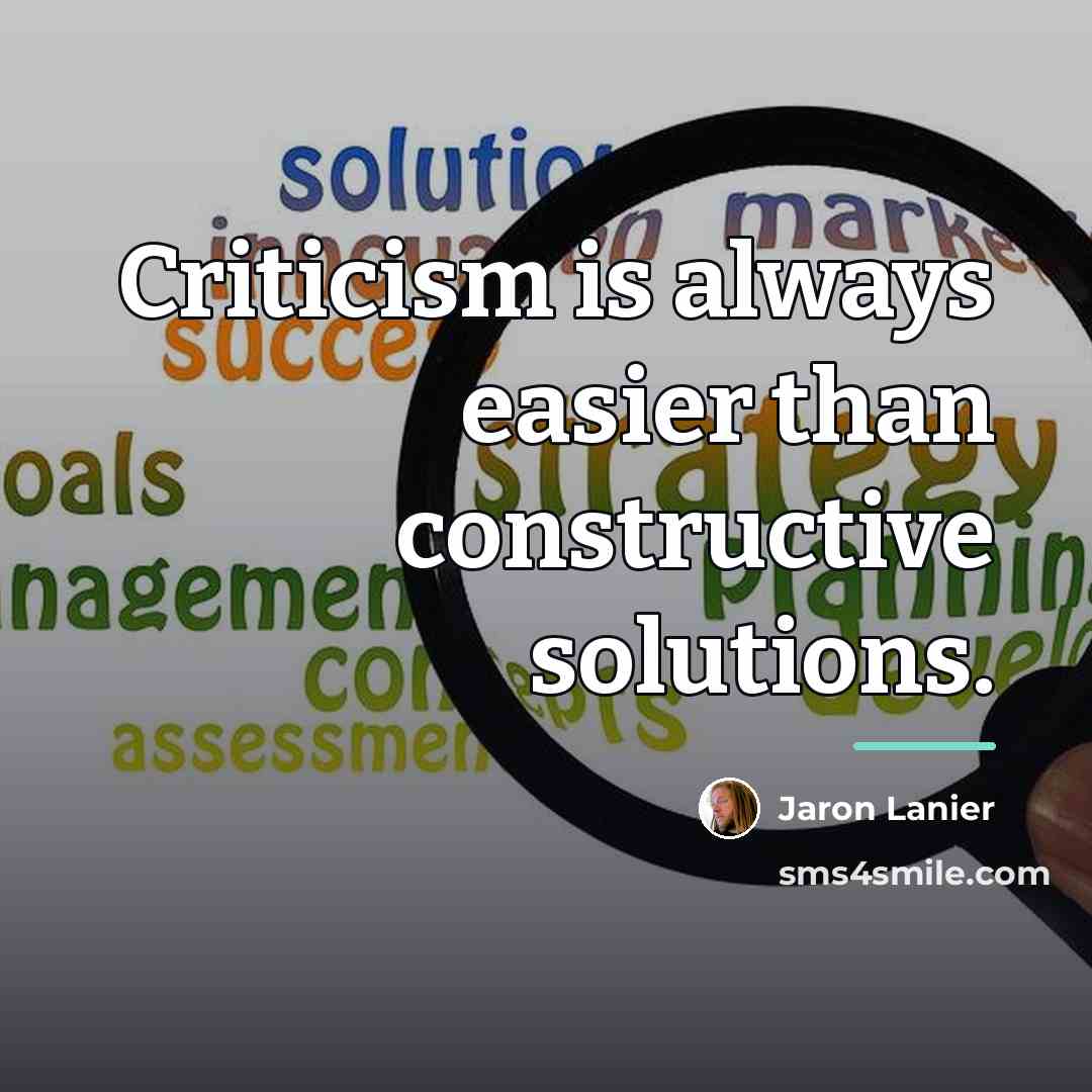 “Criticism is always easier than constructive solutions.…” quote by Jaron Lanier
