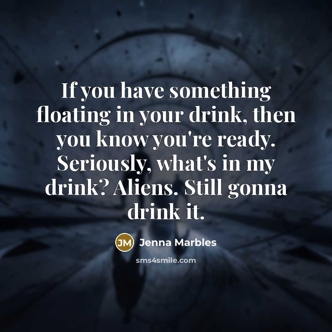 “If you have something floating in your drink, then you…” quote by Jenna Marbles