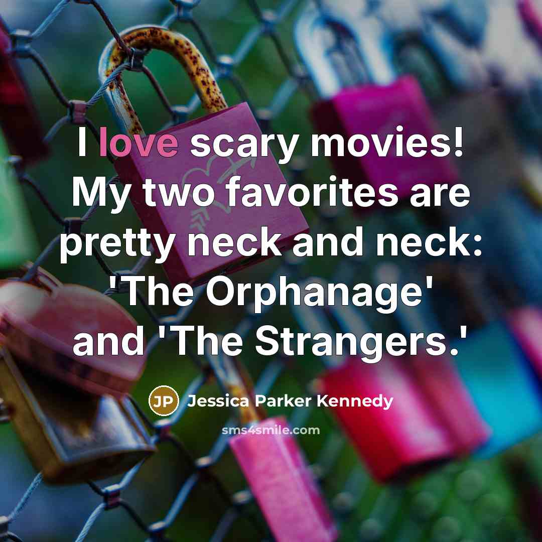 “I love scary movies! My two favorites are pretty neck…” quote by Jessica Parker Kennedy
