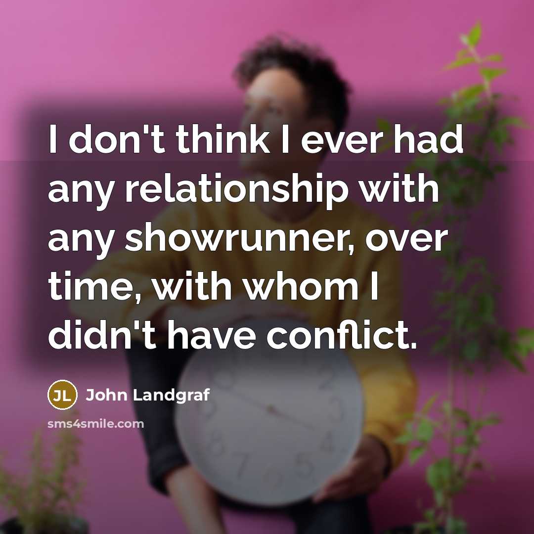 “I don't think I ever had any relationship with any…” quote by John Landgraf