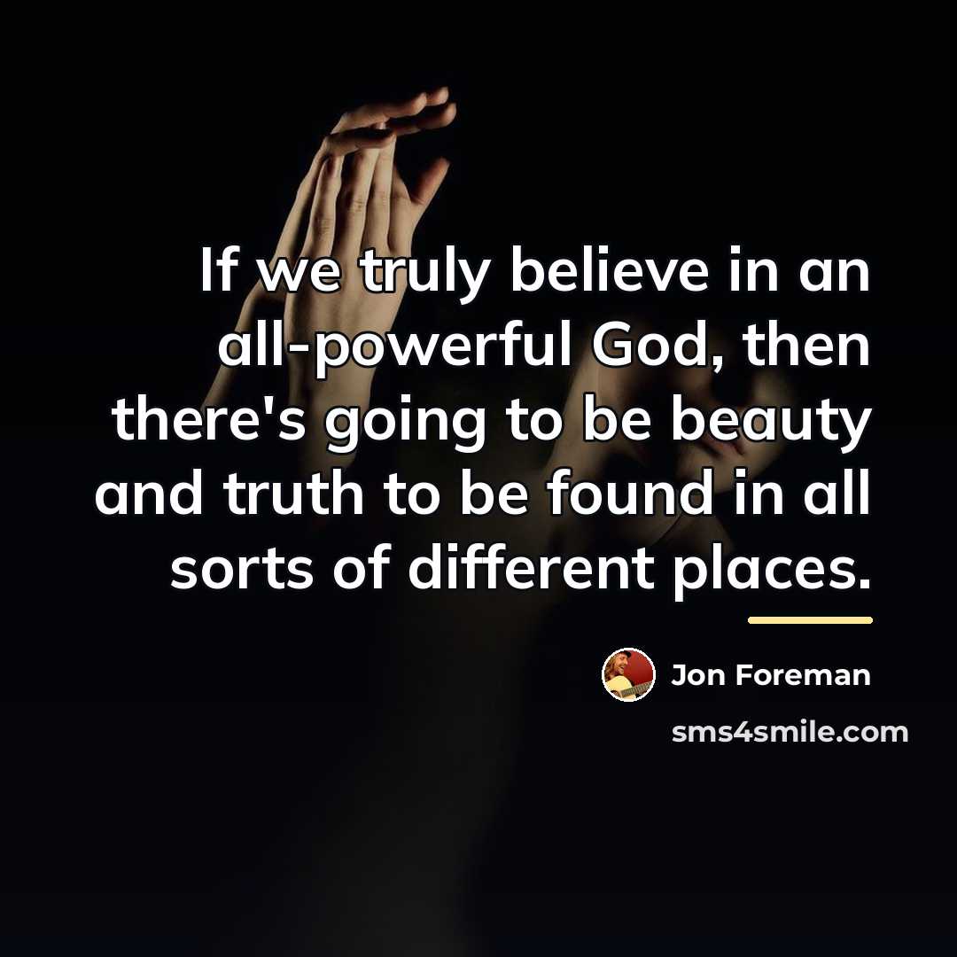 “If we truly believe in an all-powerful God, then there's…” quote by Jon Foreman