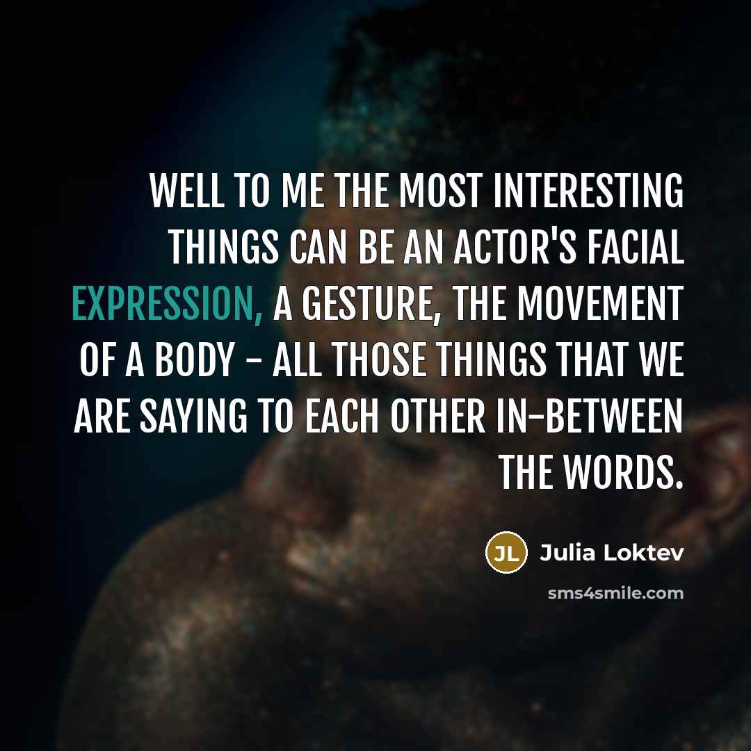 “Well to me the most interesting things can be an…” quote by Julia Loktev