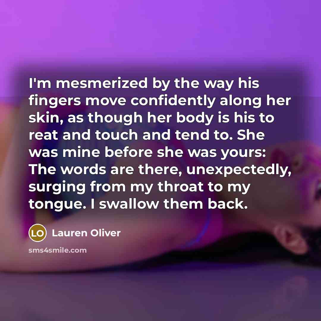 “I'm mesmerized by the way his fingers move confidently along…” quote by Lauren Oliver
