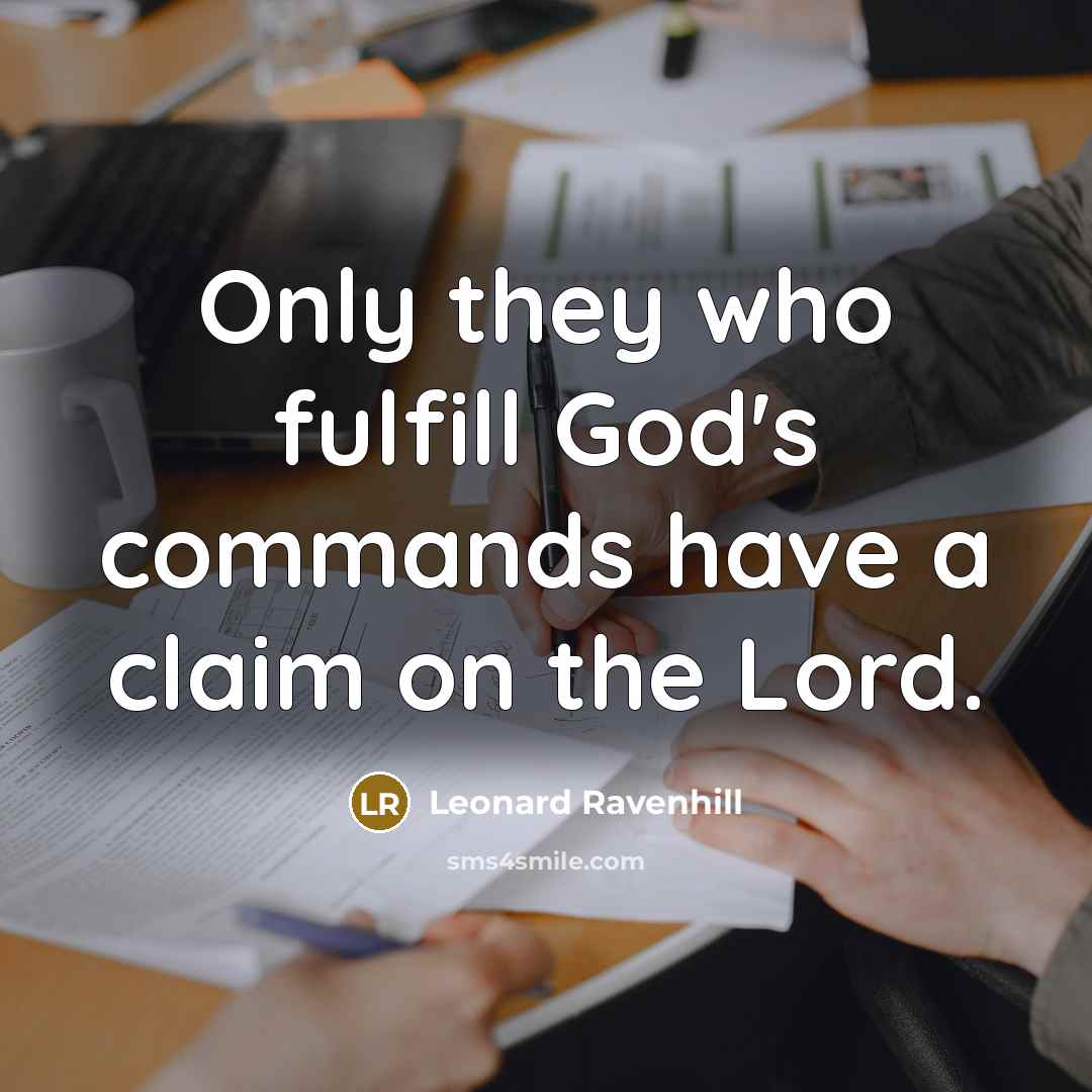 “Only they who fulfill God's commands have a claim on…” quote by Leonard Ravenhill