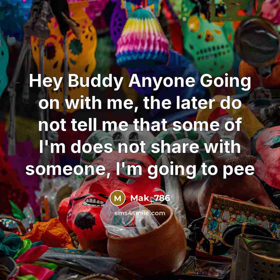 “Hey Buddy Anyone Going on with me, the later do…” quote by Mak_786