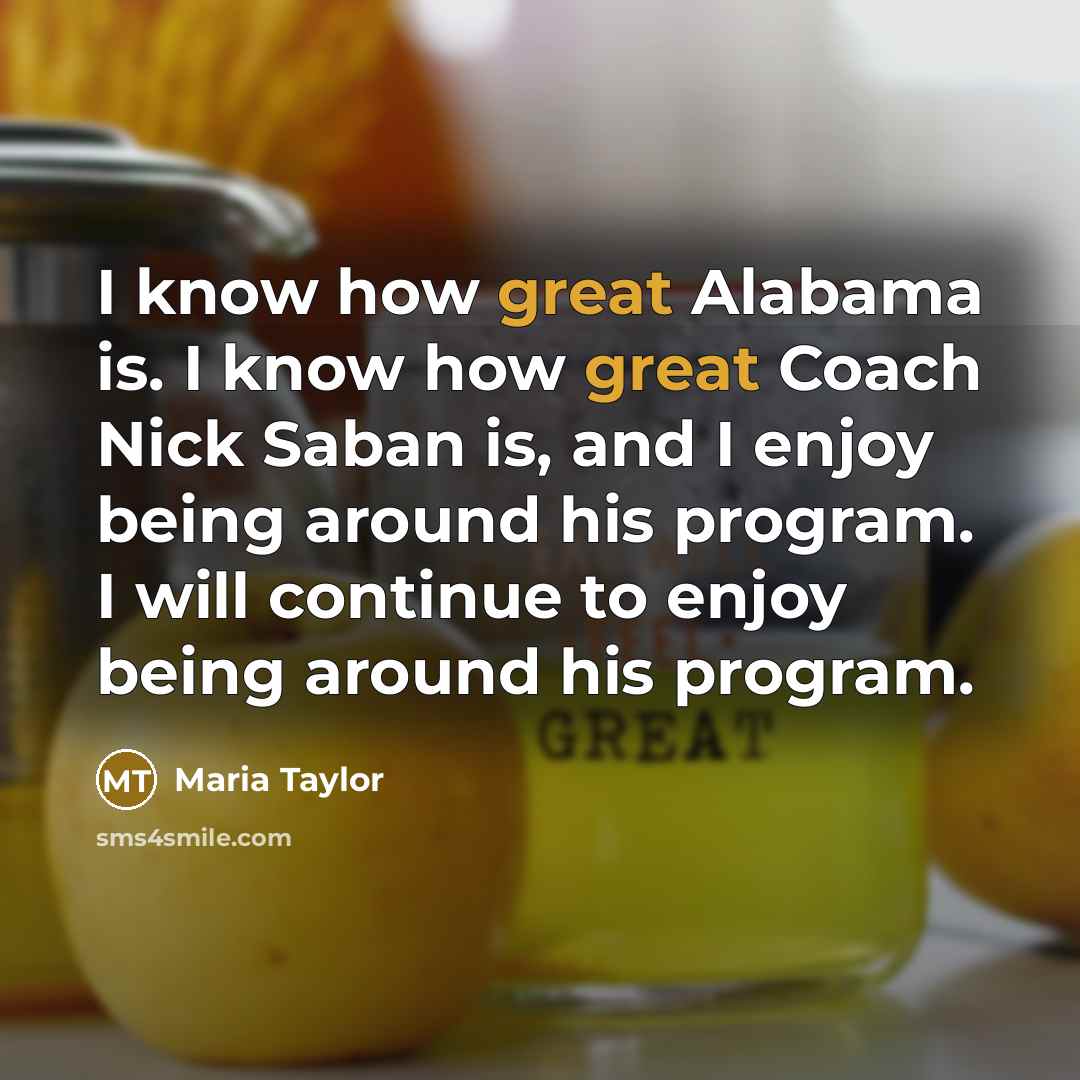 “I know how great Alabama is. I know how great…” quote by Maria Taylor