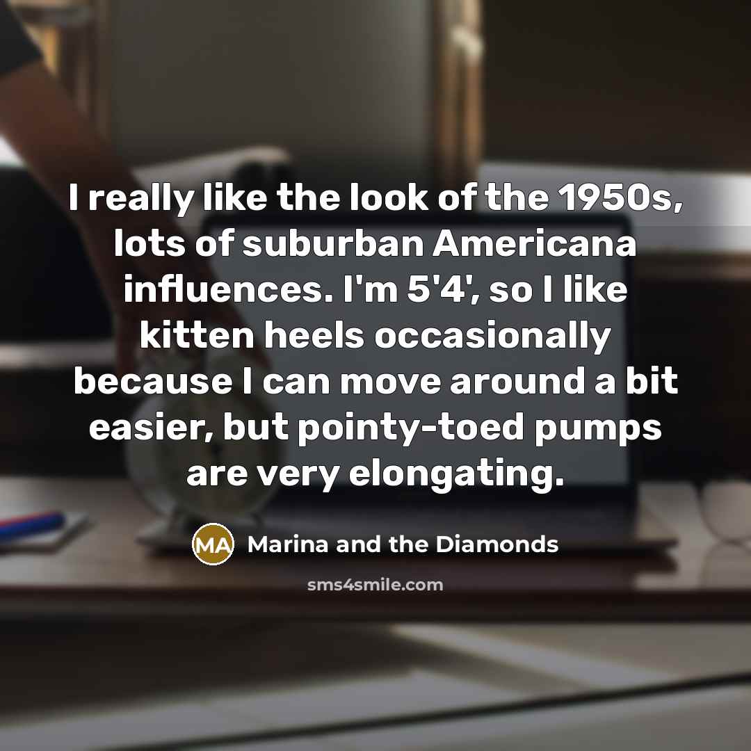 “I really like the look of the 1950s, lots of…” quote by Marina and the Diamonds