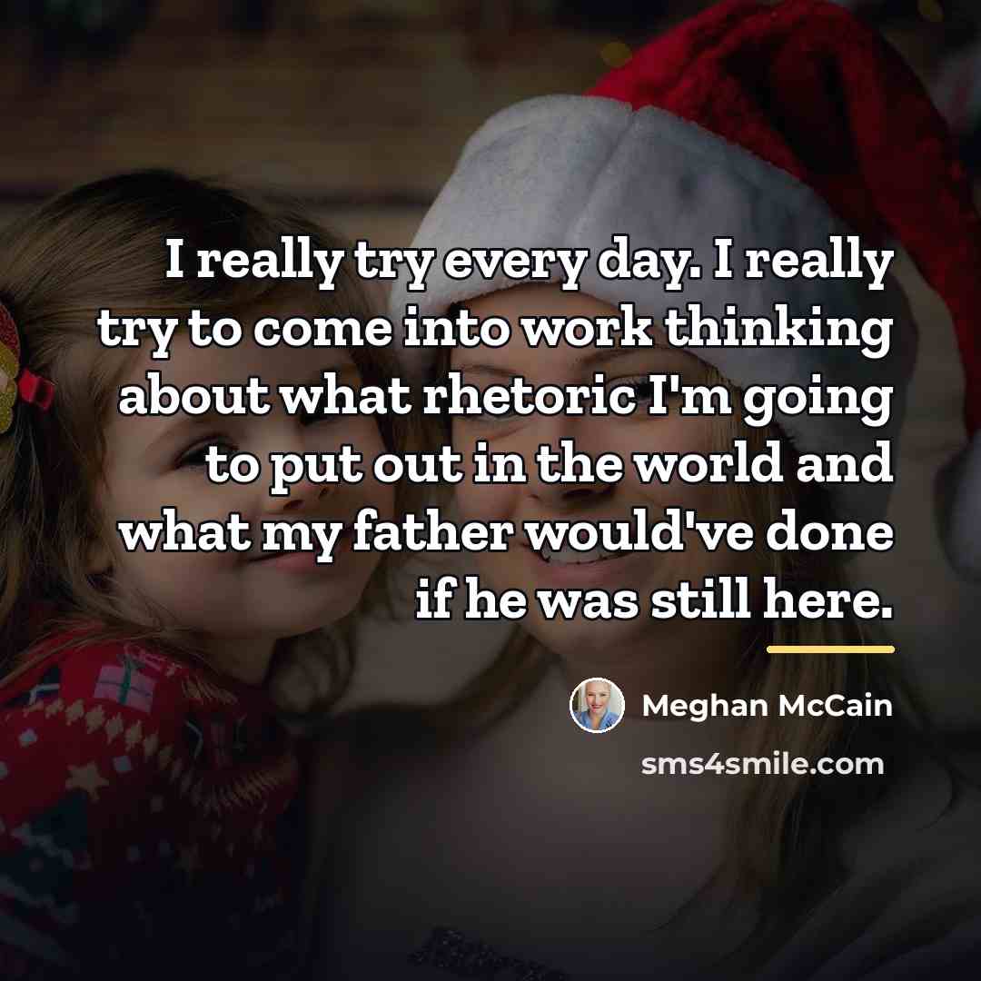 “I really try every day. I really try to come…” quote by Meghan McCain