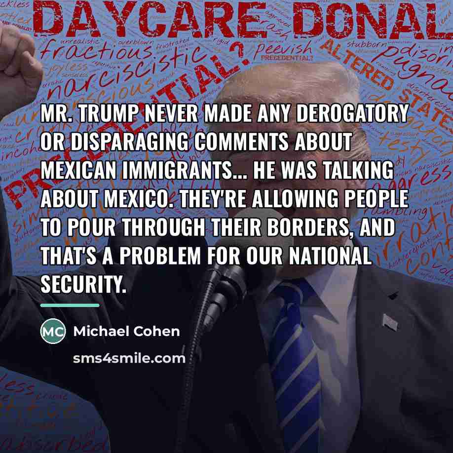 “Mr. Trump never made any derogatory or disparaging comments about…” quote by Michael Cohen