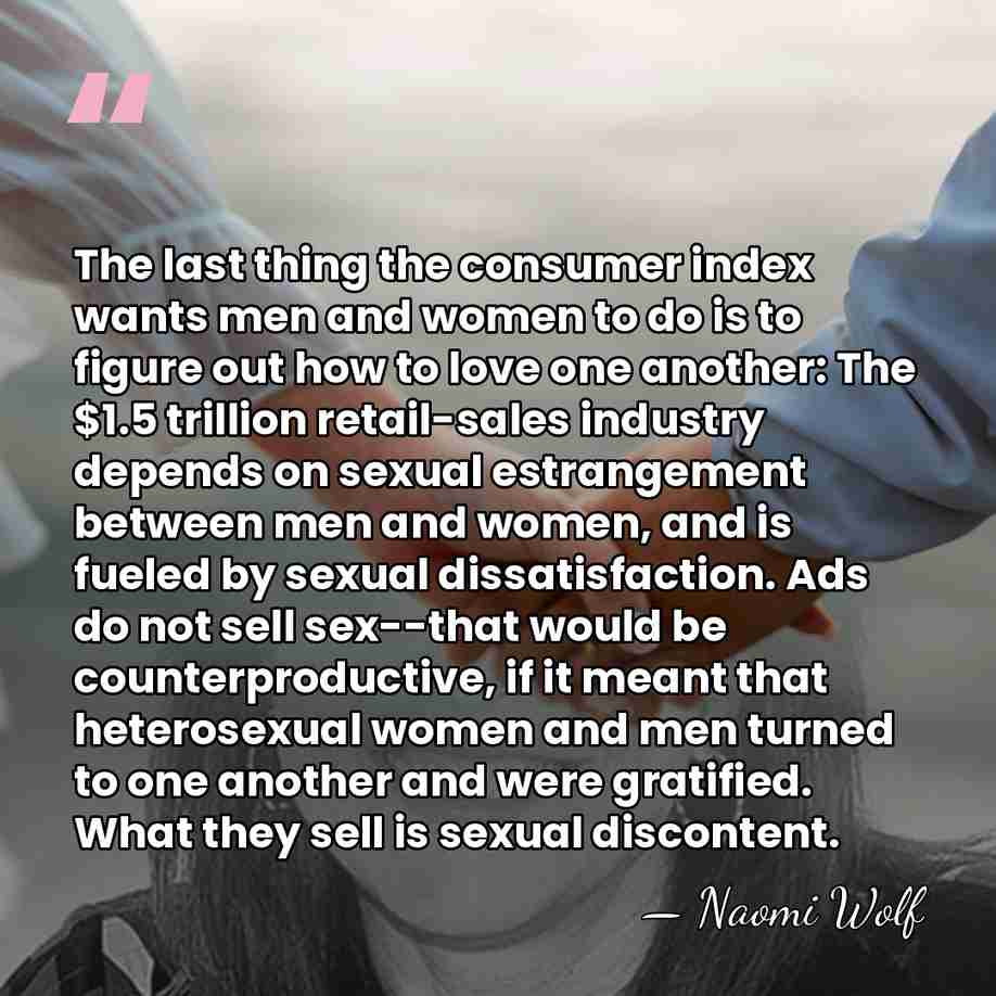 The last thing the consumer index wants men and women to do&hellip; - Naomi Wolf