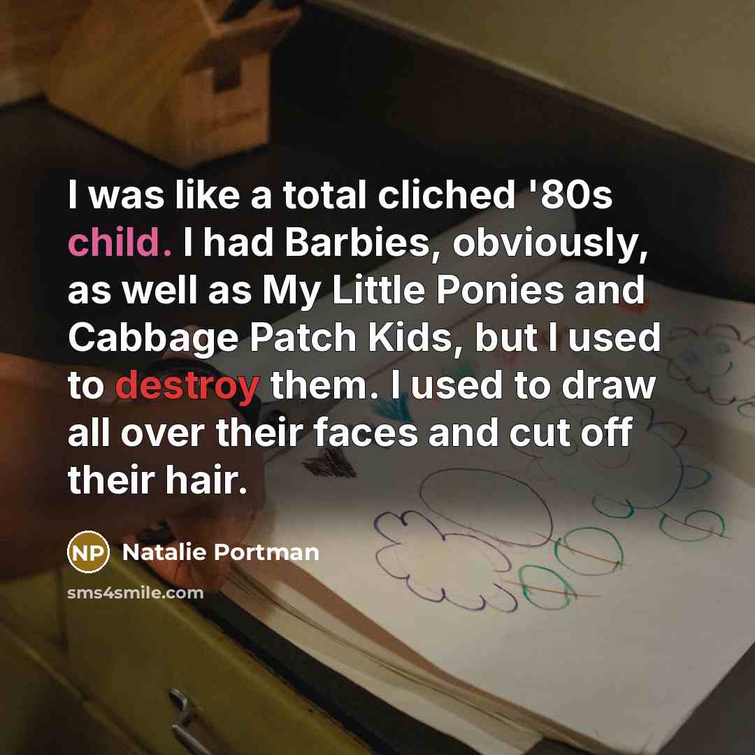 “I was like a total cliched '80s child. I had…” quote by Natalie Portman