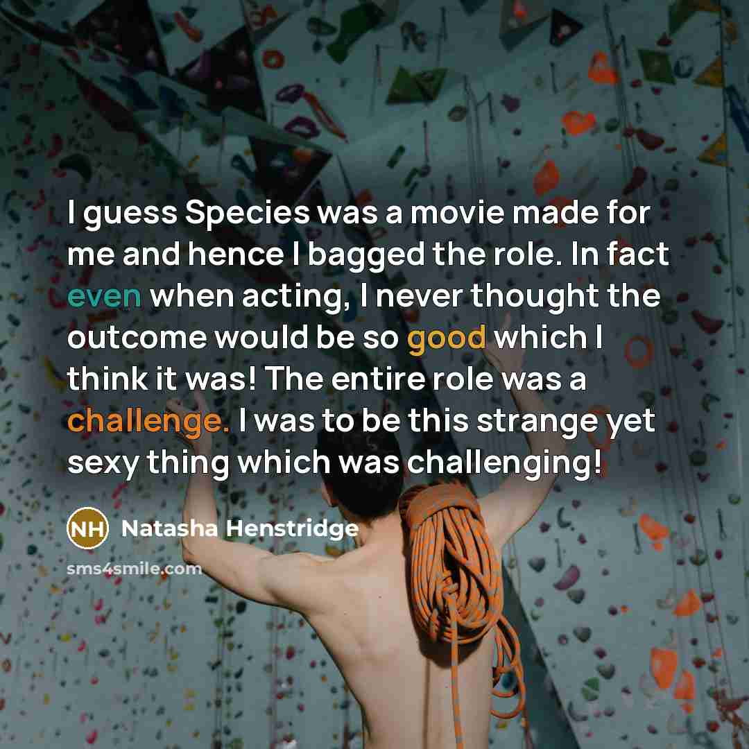“I guess Species was a movie made for me and…” quote by Natasha Henstridge