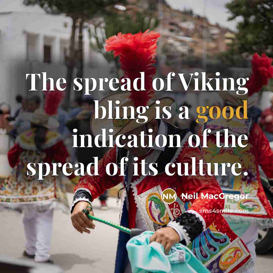 “The spread of Viking bling is a good indication of…” quote by Neil MacGregor
