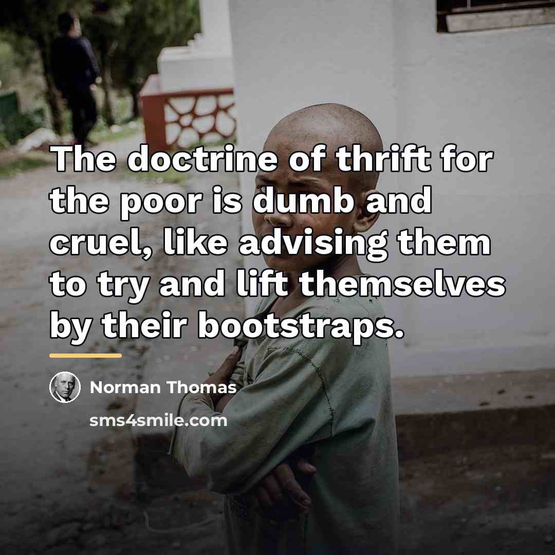“The doctrine of thrift for the poor is dumb and…” quote by Norman Thomas