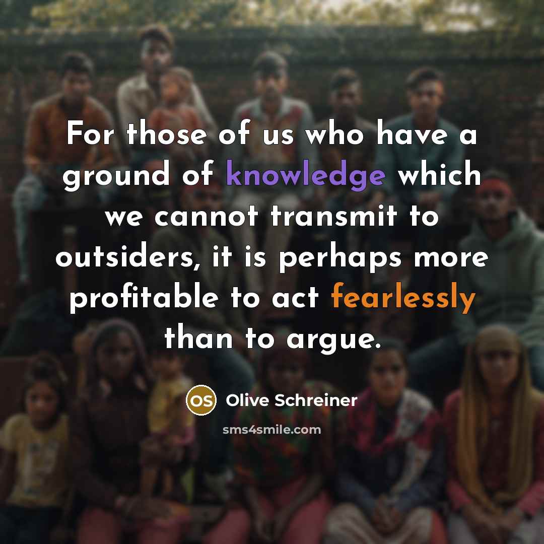 “For those of us who have a ground of knowledge…” quote by Olive Schreiner