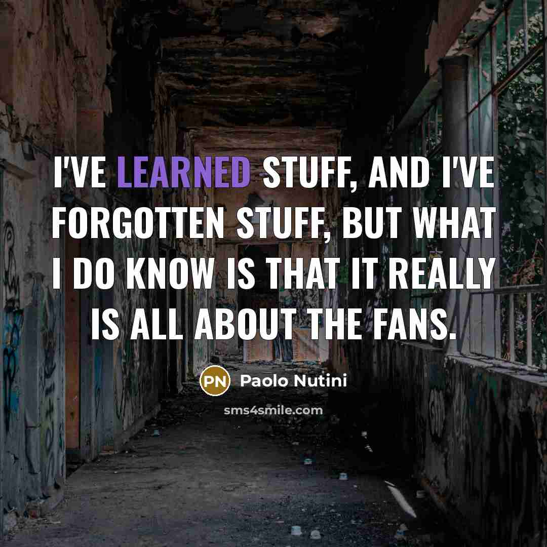 “I've learned stuff, and I've forgotten stuff, but what I…” quote by Paolo Nutini