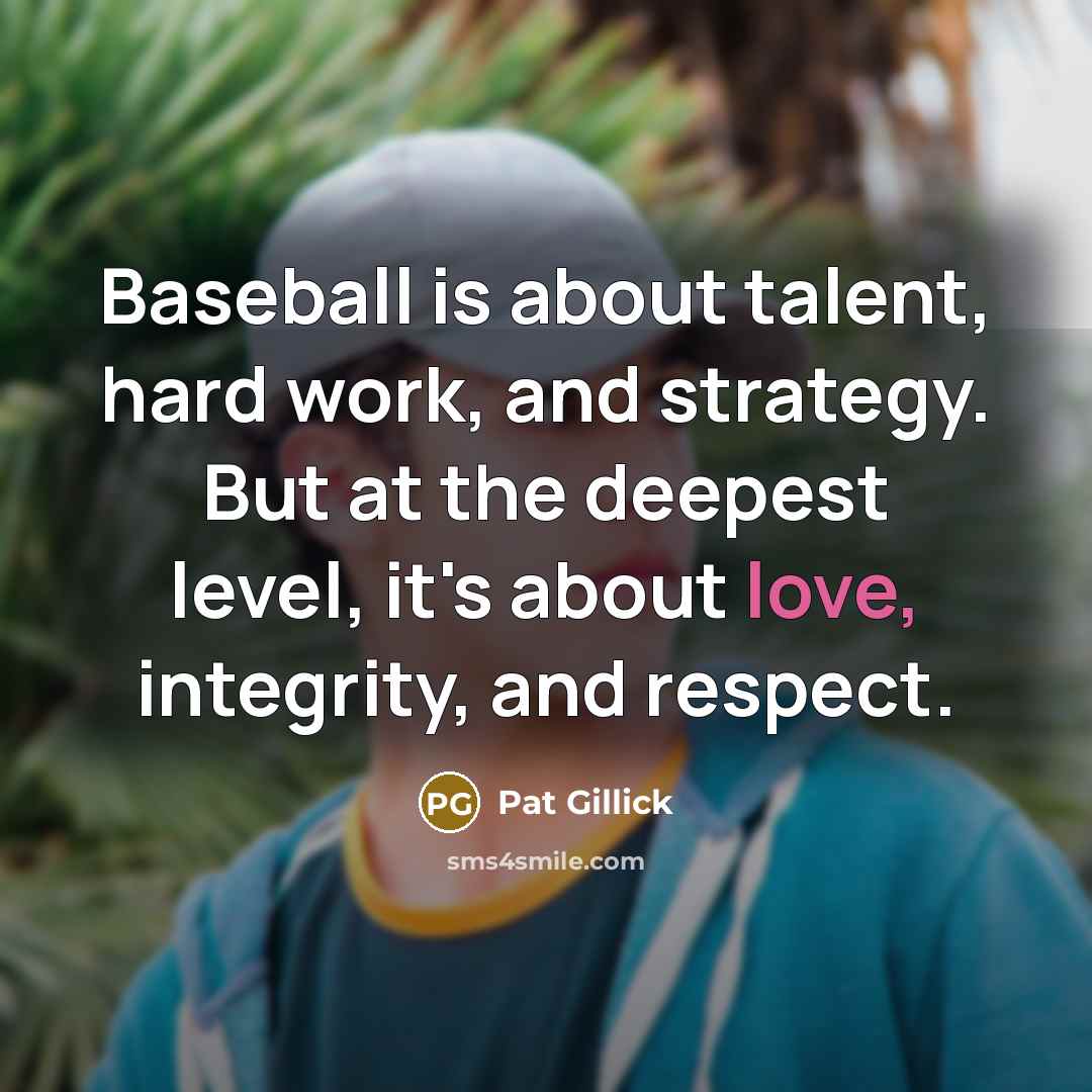 “Baseball is about talent, hard work, and strategy. But at…” quote by Pat Gillick
