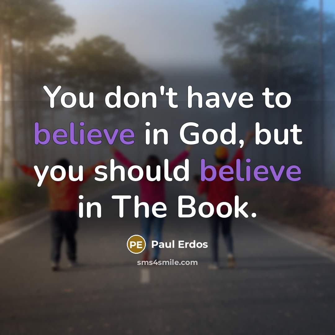 “You don't have to believe in God, but you should…” quote by Paul Erdos