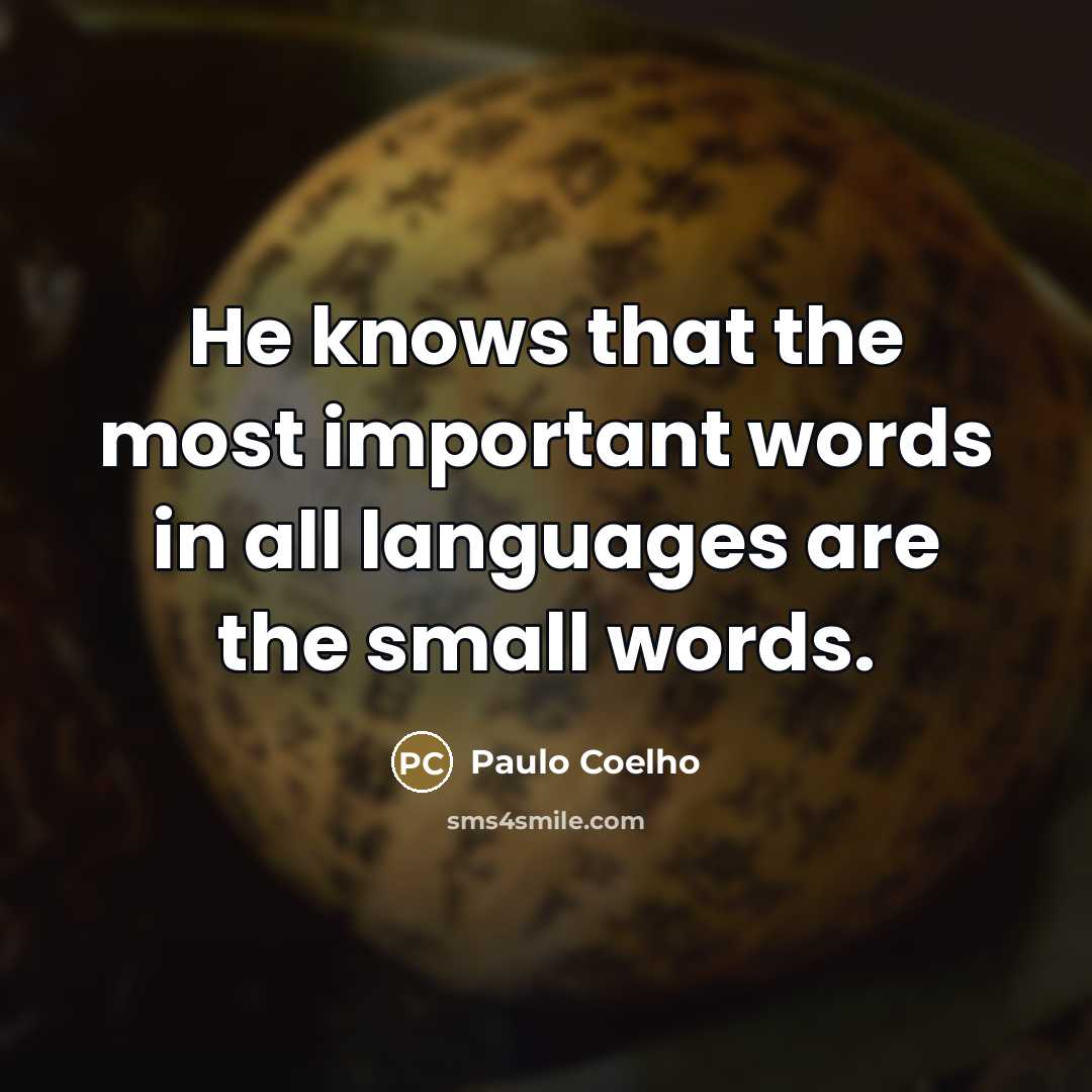 “He knows that the most important words in all languages…” quote by Paulo Coelho