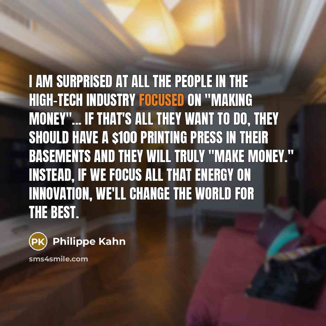 “I am surprised at all the people in the high-tech…” quote by Philippe Kahn