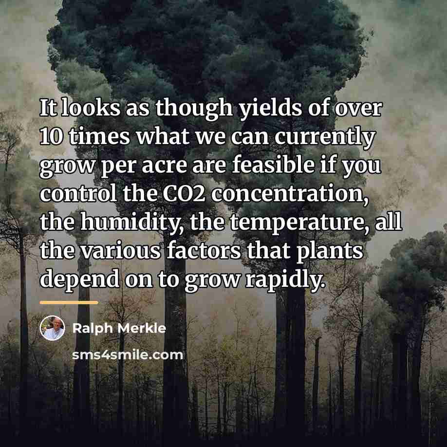 “It looks as though yields of over 10 times what…” quote by Ralph Merkle