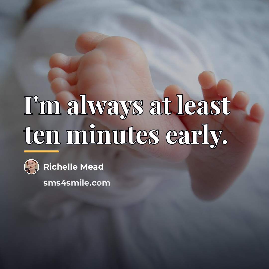 “I'm always at least ten minutes early.…” quote by Richelle Mead