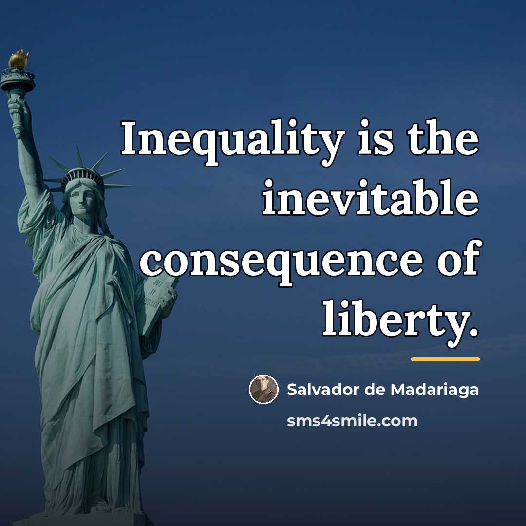 “Inequality is the inevitable consequence of liberty.…” quote by Salvador de Madariaga