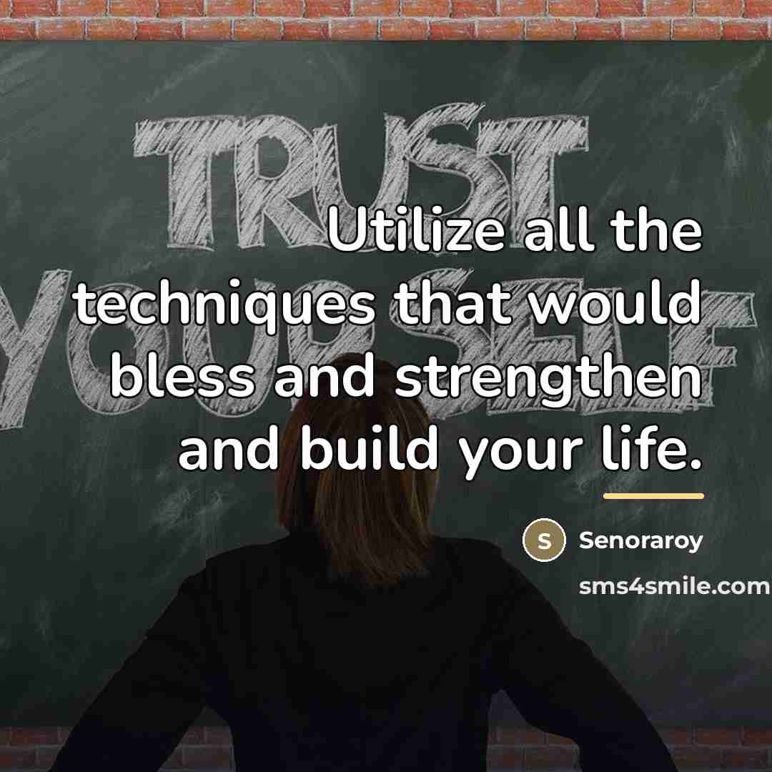 “Utilize all the techniques that would bless and strengthen and…” quote by Senoraroy