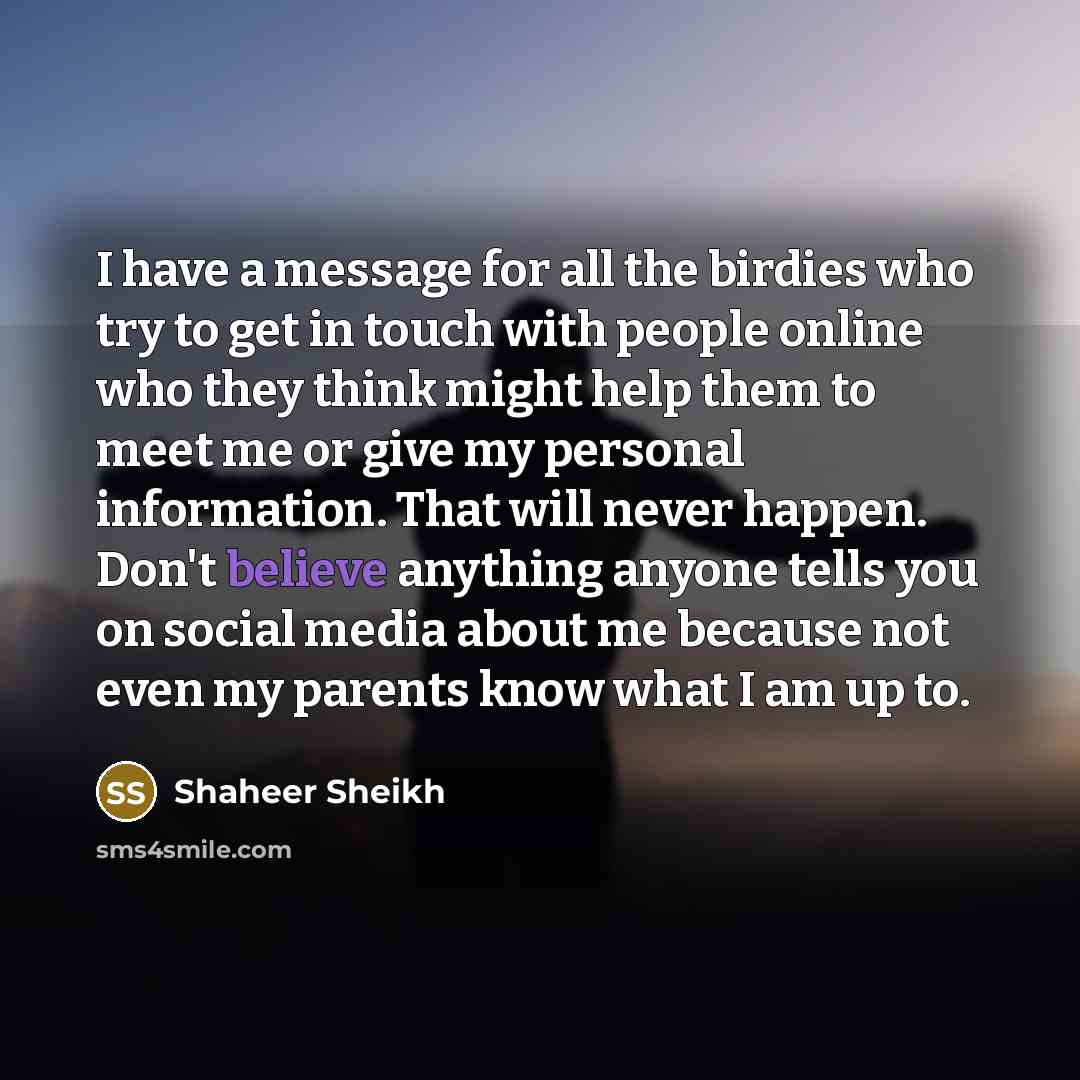 “I have a message for all the birdies who try…” quote by Shaheer Sheikh