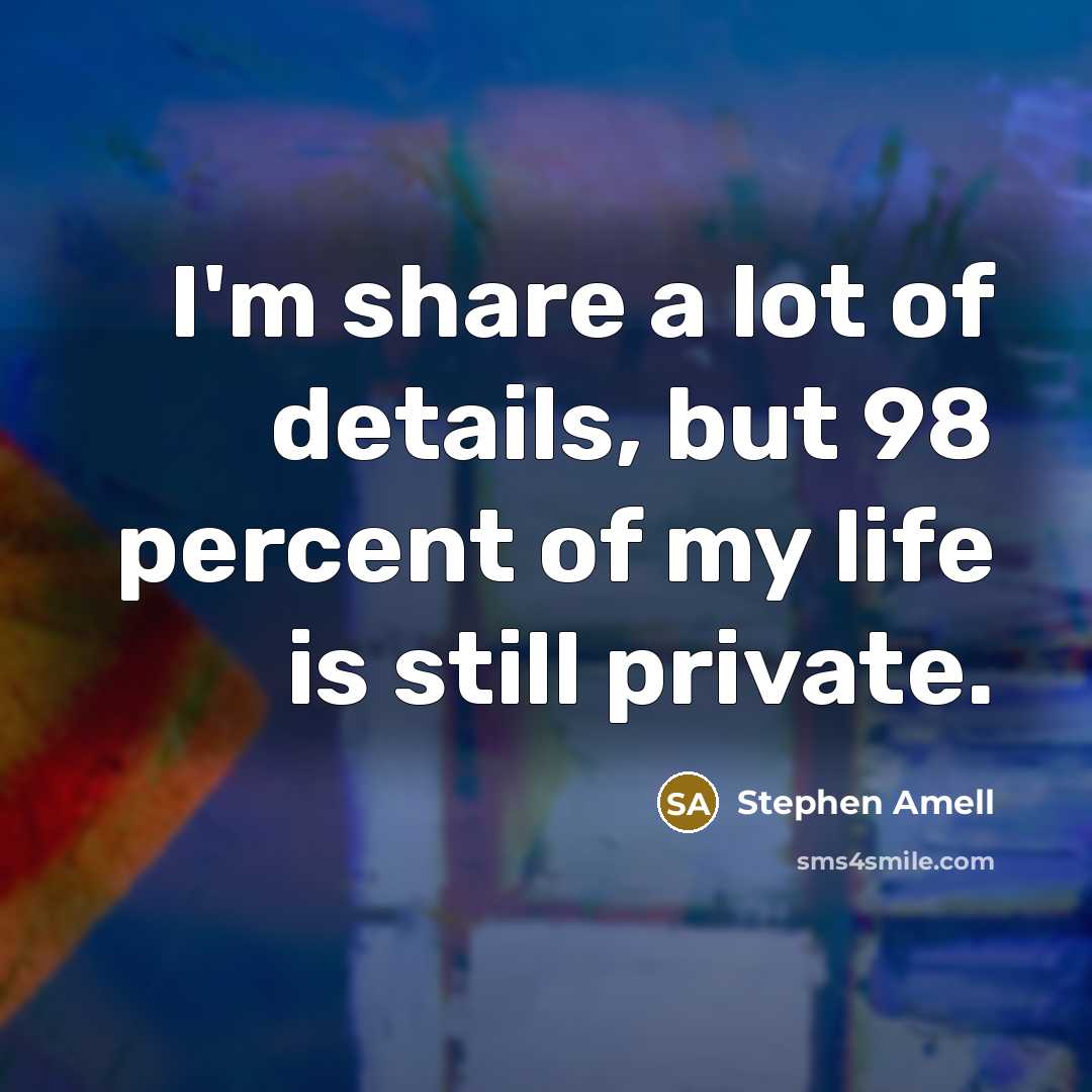 “I'm share a lot of details, but 98 percent of…” quote by Stephen Amell