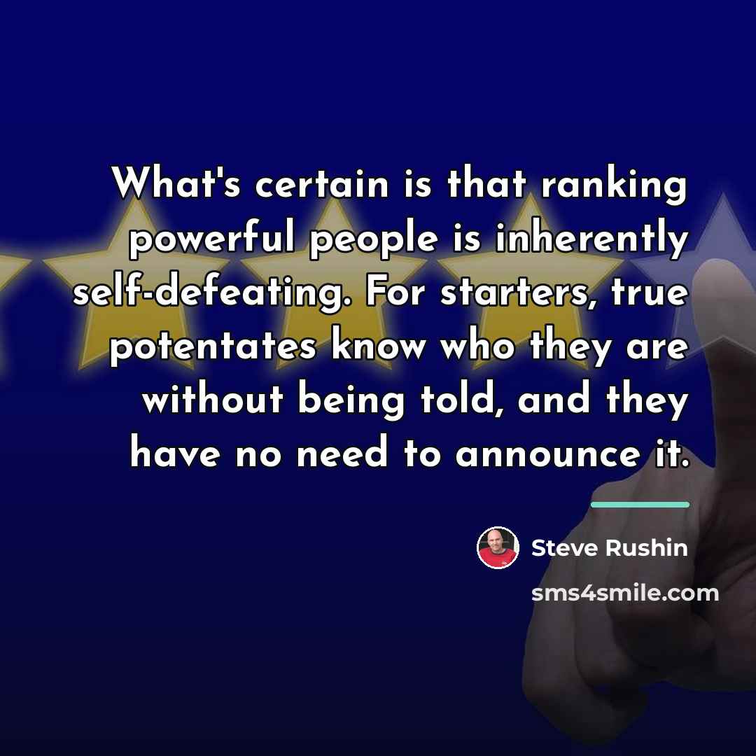 “What's certain is that ranking powerful people is inherently self-defeating.…” quote by Steve Rushin