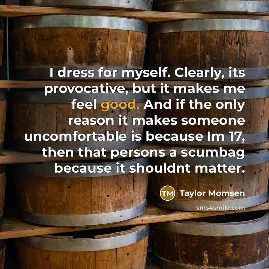 “I dress for myself. Clearly, its provocative, but it makes…” quote by Taylor Momsen
