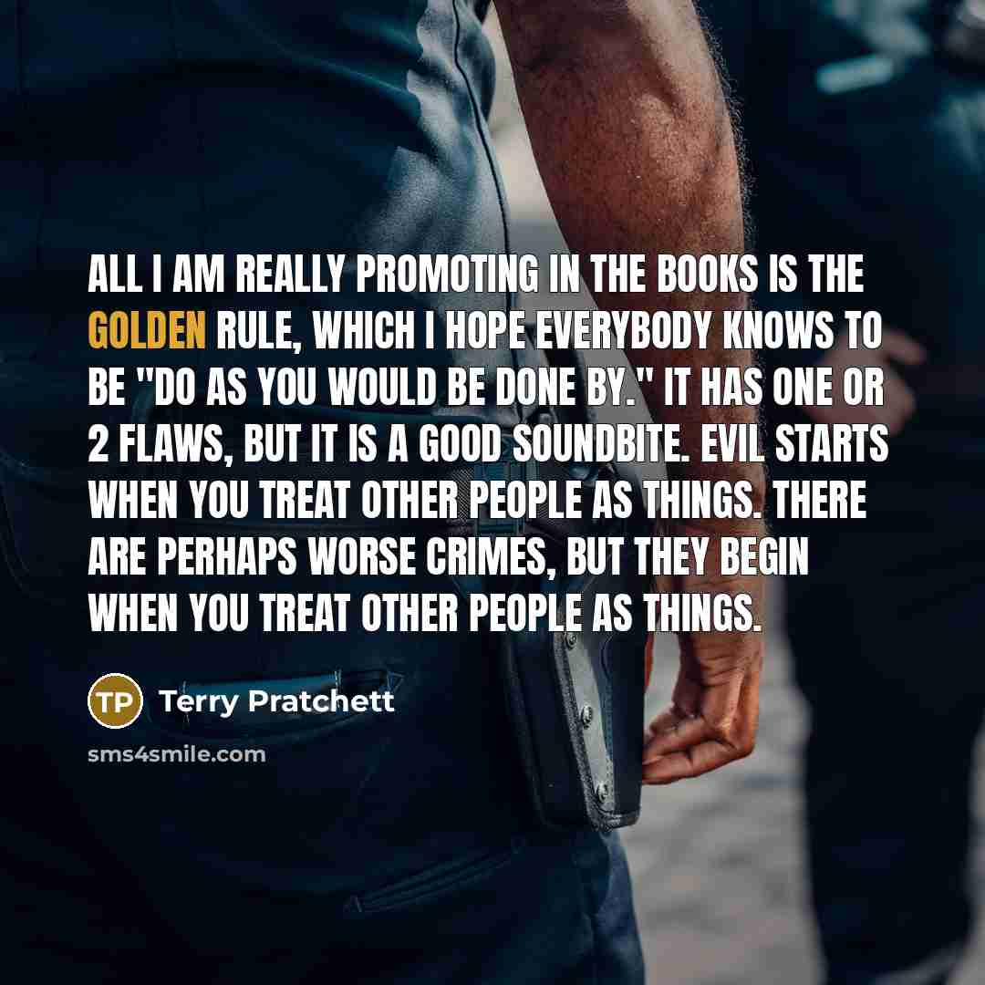 “All I am really promoting in the books is the…” quote by Terry Pratchett