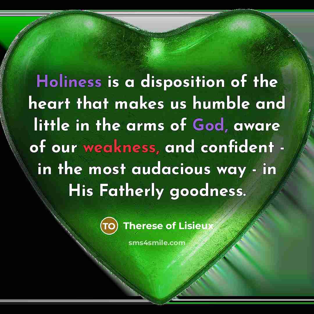 “Holiness is a disposition of the heart that makes us…” quote by Therese of Lisieux