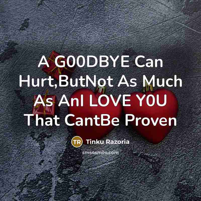 “A G00DBYE Can Hurt,ButNot As Much As AnI LOVE Y0U…” quote by Tinku Razoria