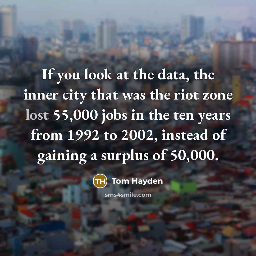 “If you look at the data, the inner city that…” quote by Tom Hayden