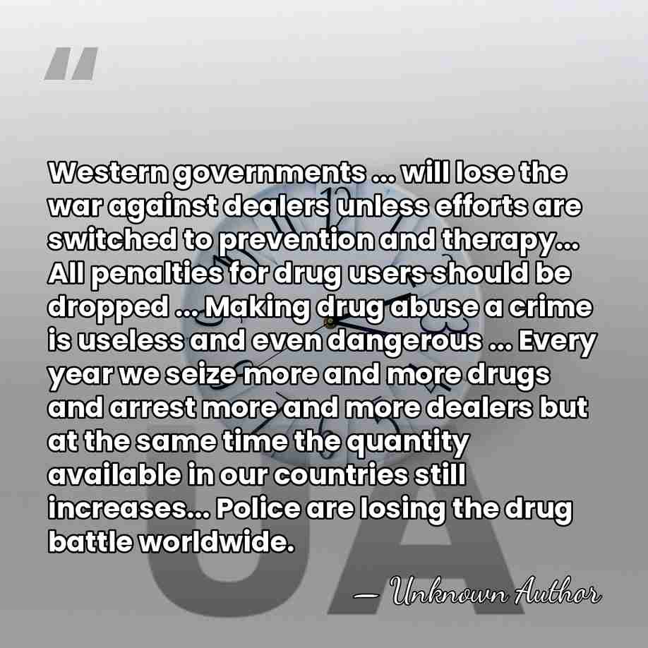 Western governments ... will lose the war against dealers unless efforts are&hellip; - Unknown Author